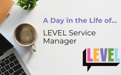 A Day in the Life of… LEVEL Service Manager